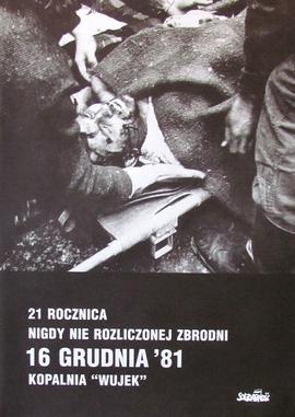 21 rocznica nigdy nie rozliczonej zbrodni: 16 Grudnia '81 Kopalnia "Wujek"